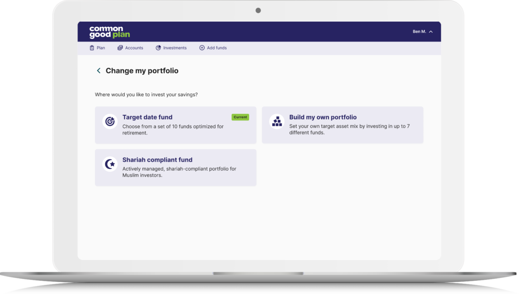 A laptop screen displays the 'Common Good Plan' investment selection page. Users can choose from three options: 'Target date fund' (current selection), 'Shariah compliant fund,' or 'Build my own portfolio.' The interface has a white background, a dark blue header with navigation options, and a clean, modern design.